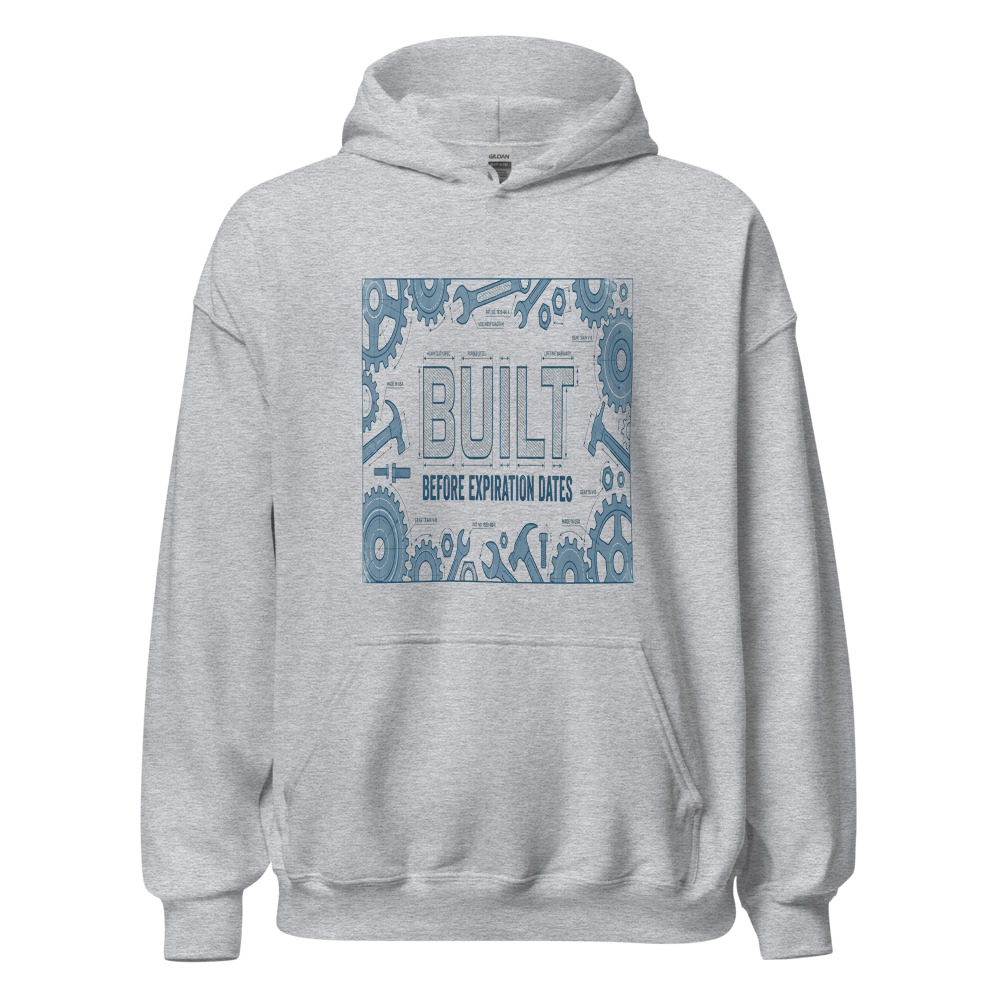 Built Before Expiration Dates - hoodie