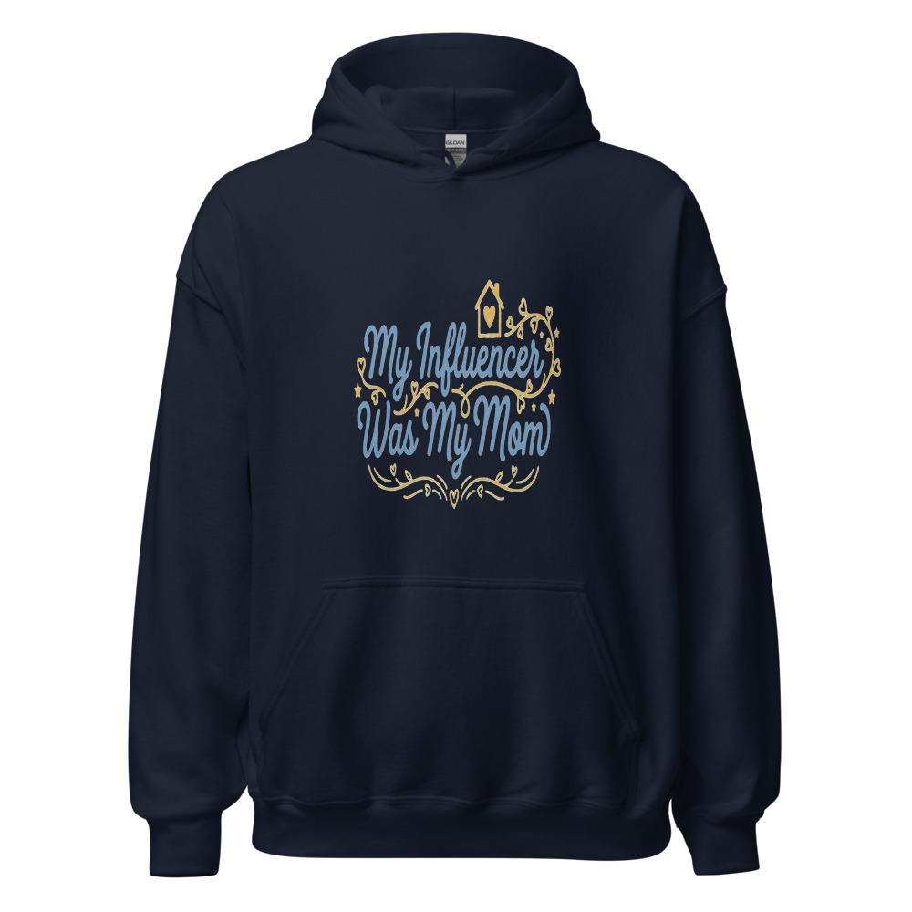 My Influencer Was My Mom - hoodie