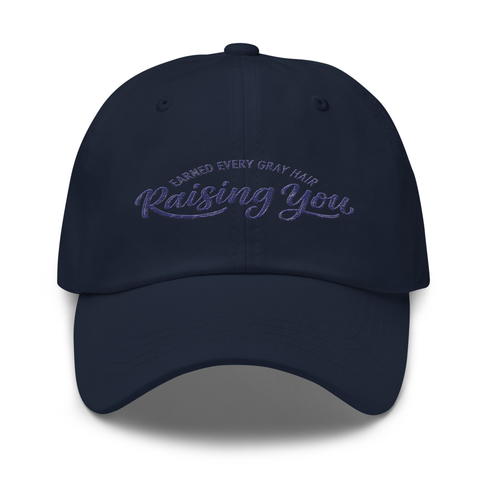 Earned Every Gray Hair Raising You - hat