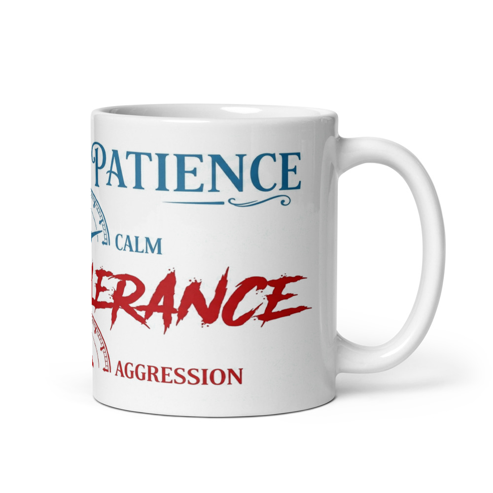 Maximum Patience, Zero Tolerance - mug