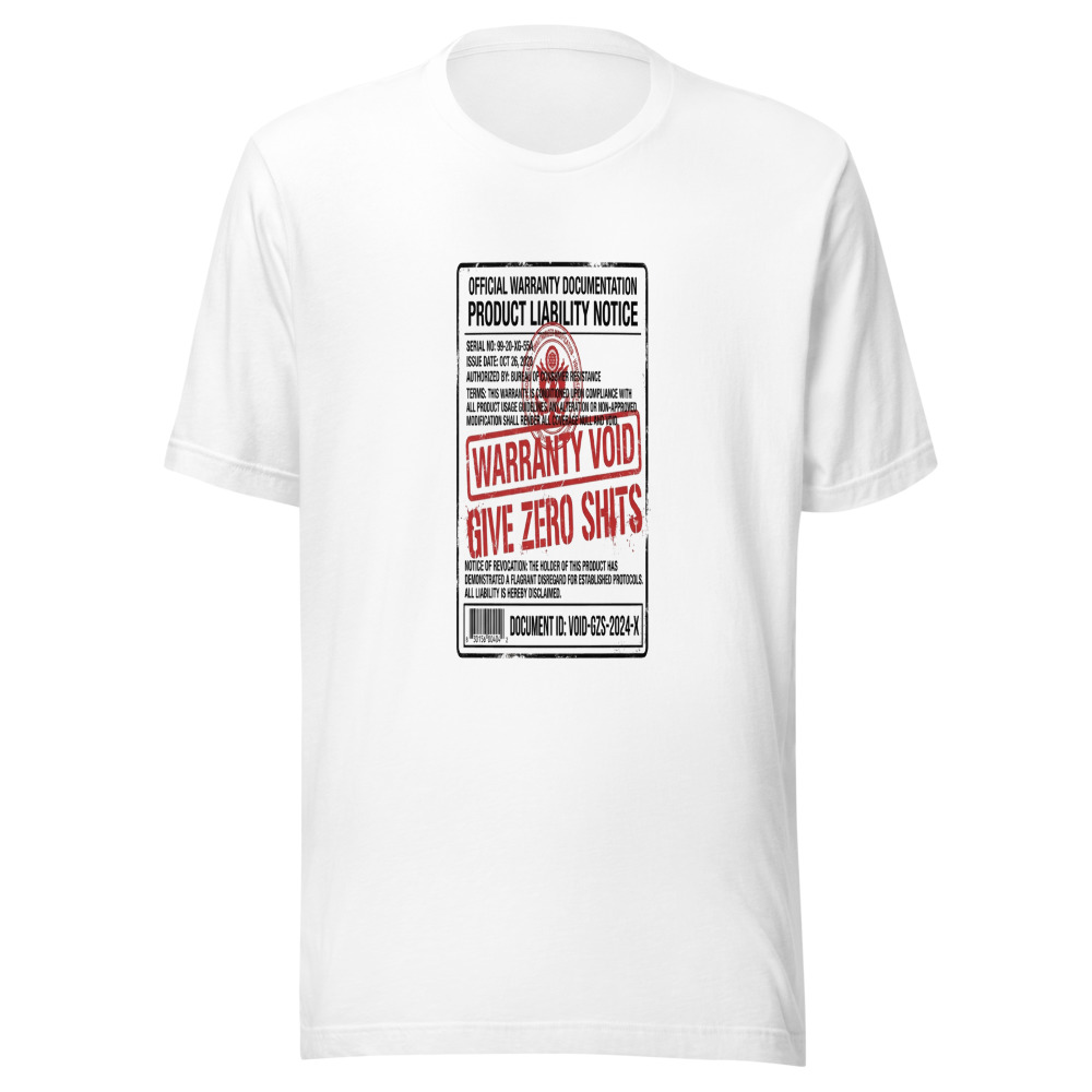 Warranty Void, Give Zero Shits - tshirt