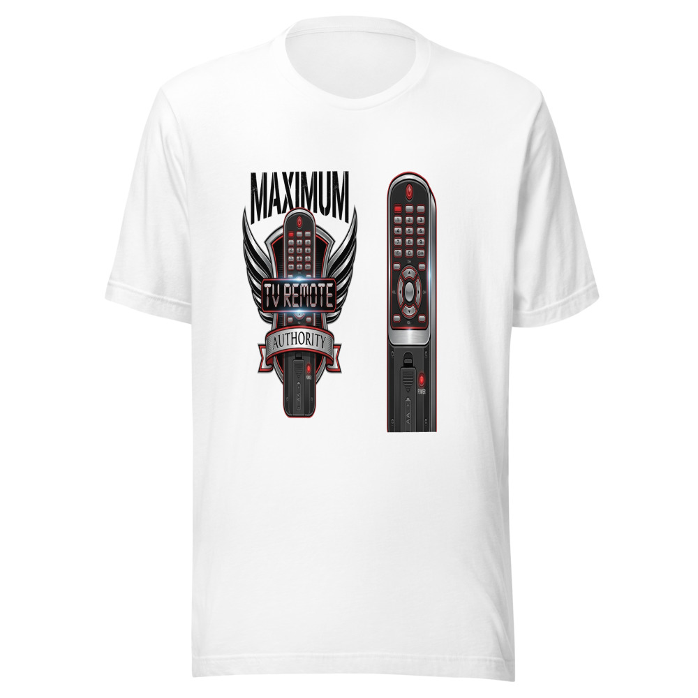 Maximum TV Remote Authority - tshirt