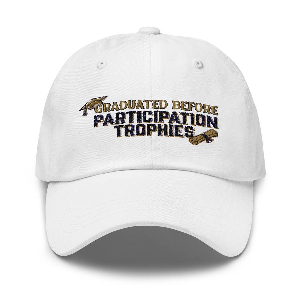 Graduated Before Participation Trophies - hat