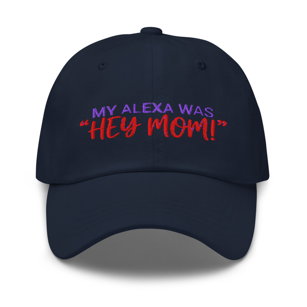 My Alexa Was "Hey Mom!" - hat