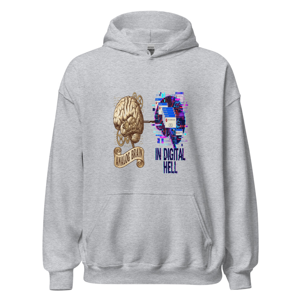 Analog Brain In Digital Hell - hoodie