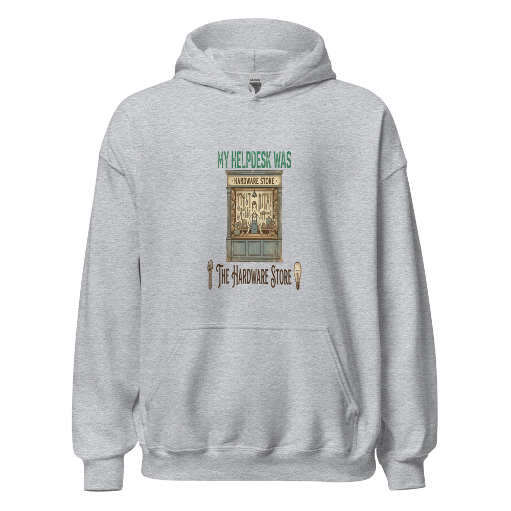 My Helpdesk Was The Hardware Store - hoodie