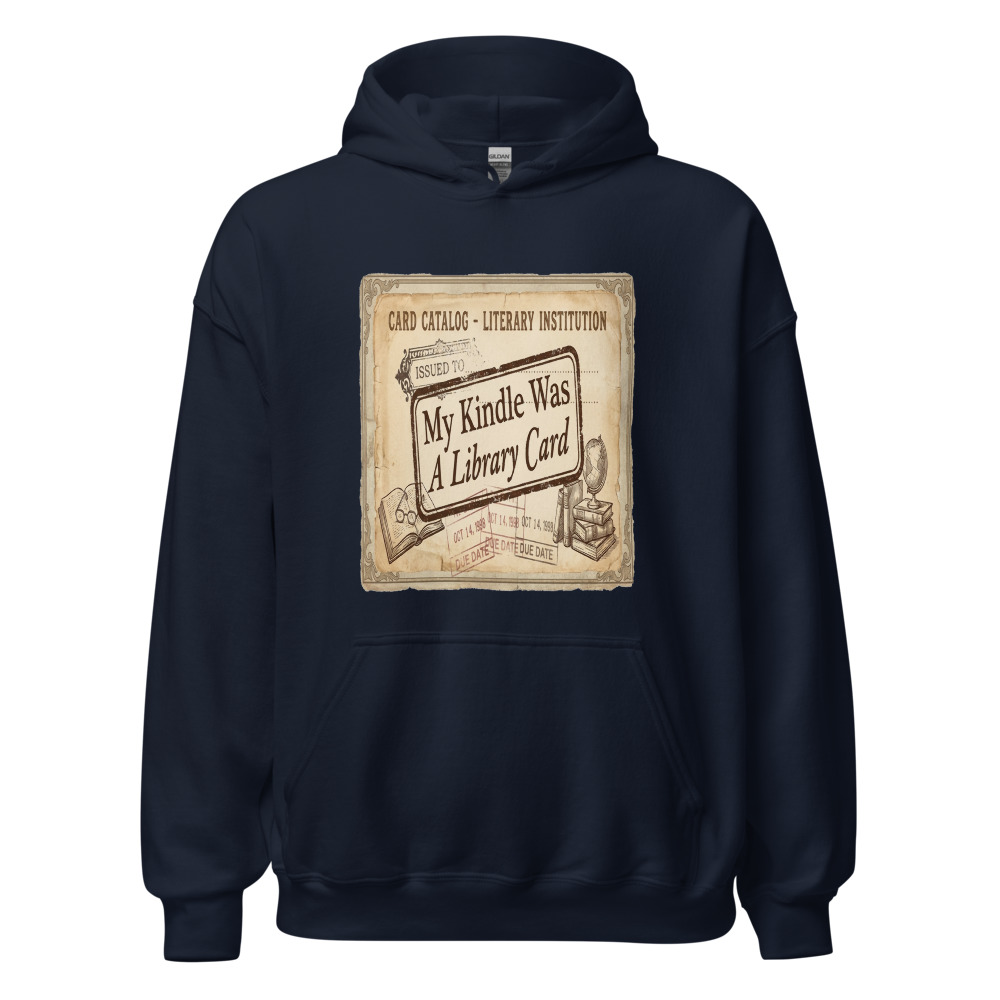 My Kindle Was A Library Card - hoodie