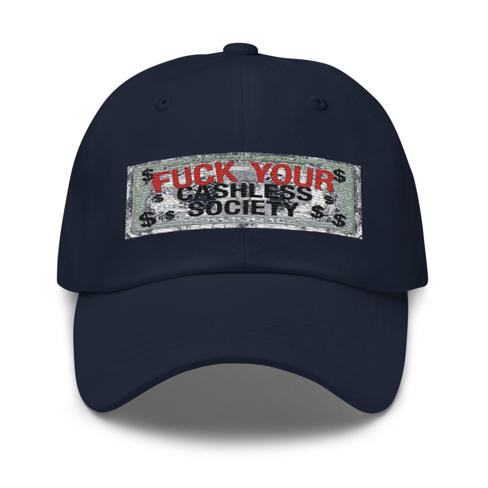 Fuck Your Cashless Society - hat