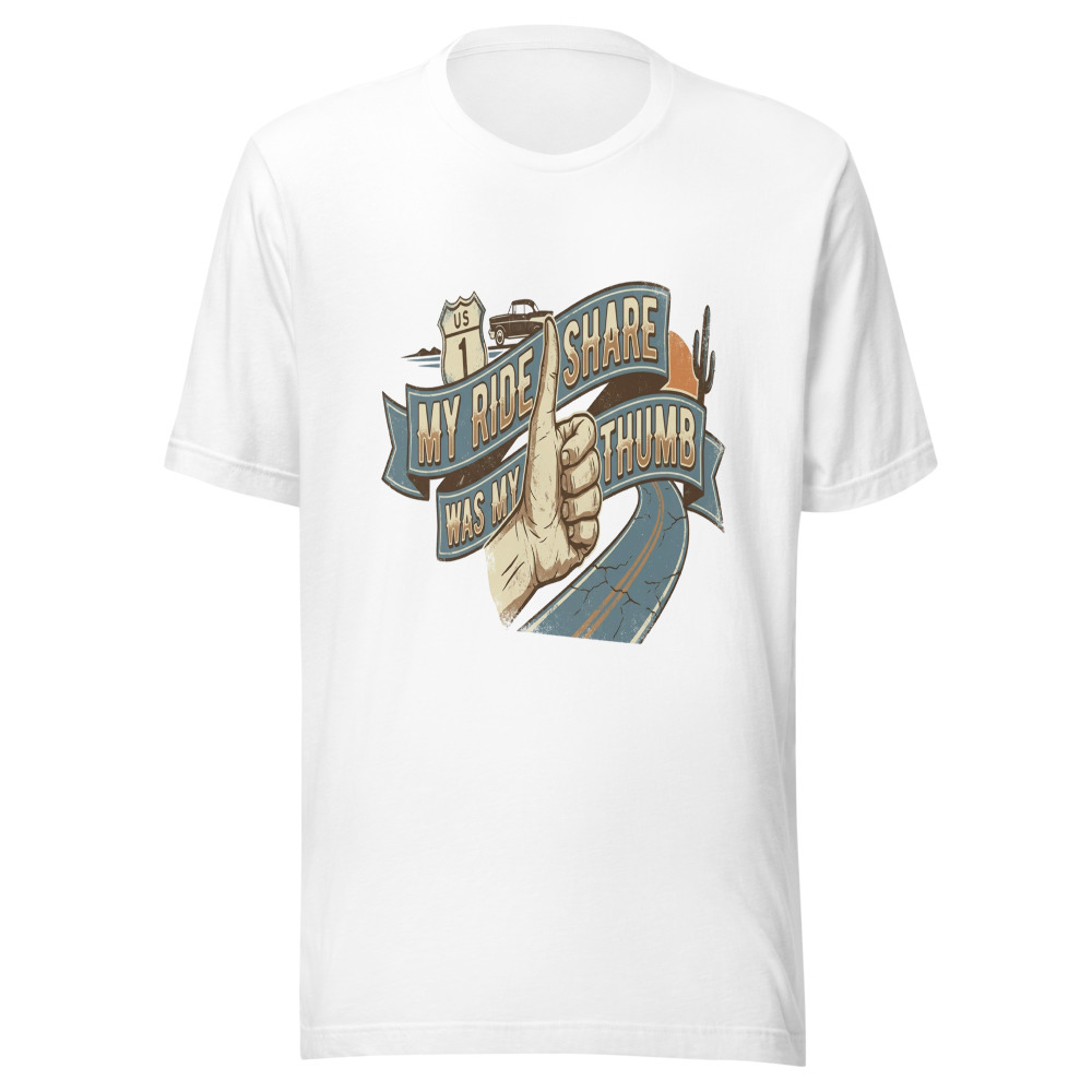 My Ride Share Was My Thumb - tshirt