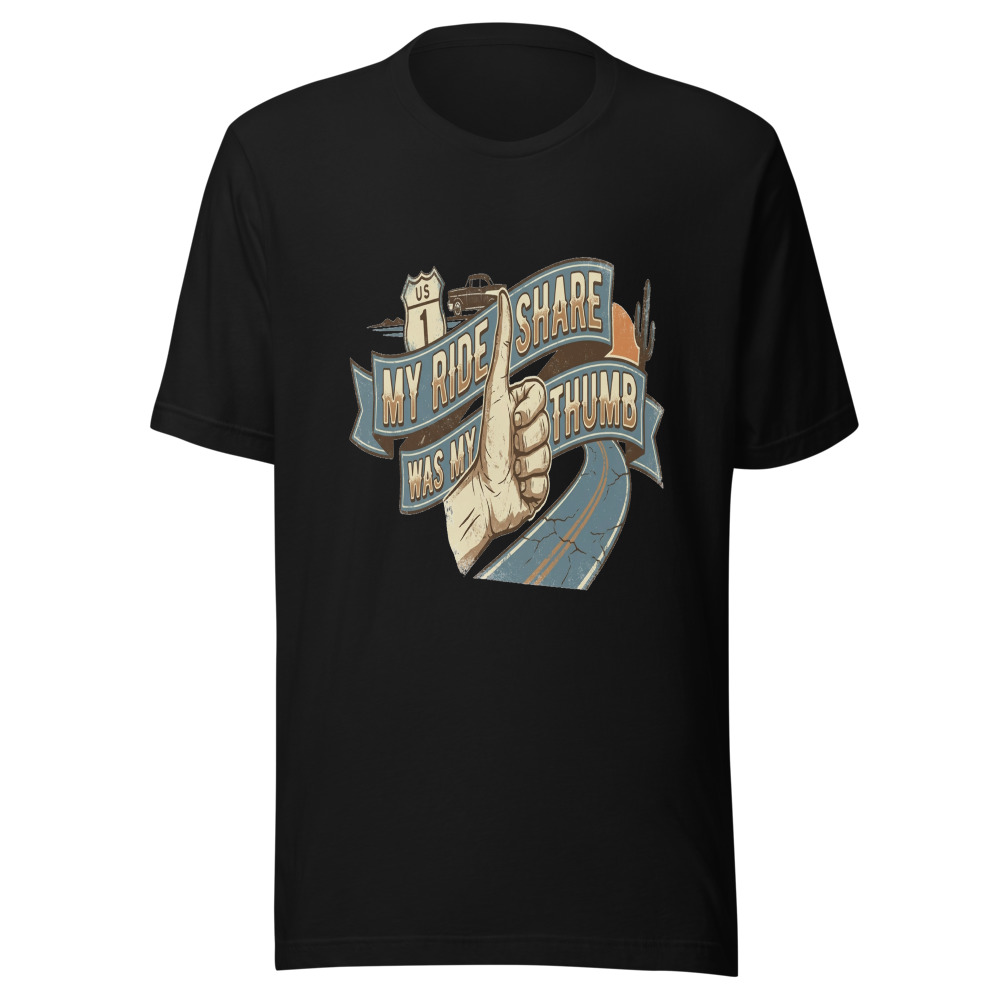 My Ride Share Was My Thumb - tshirt
