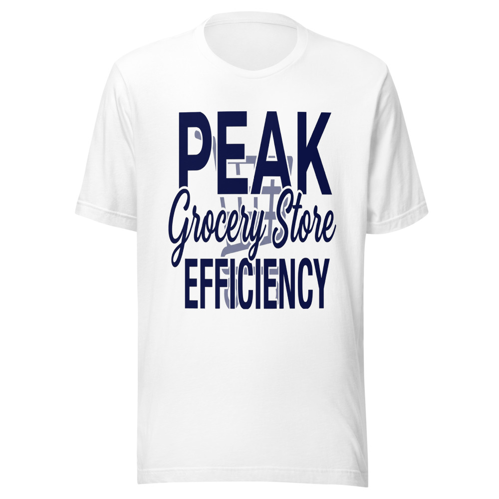 Peak Grocery Store Efficiency - tshirt