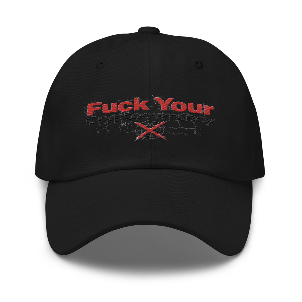 Fuck Your Cryptocurrency - hat