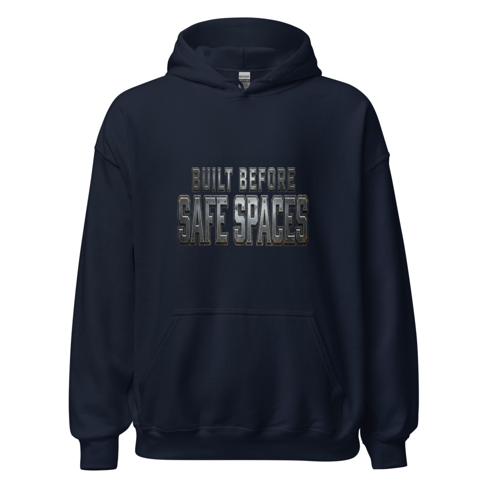 Built Before Safe Spaces - hoodie