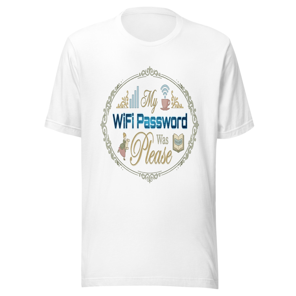 My WiFi Password Was Please - tshirt