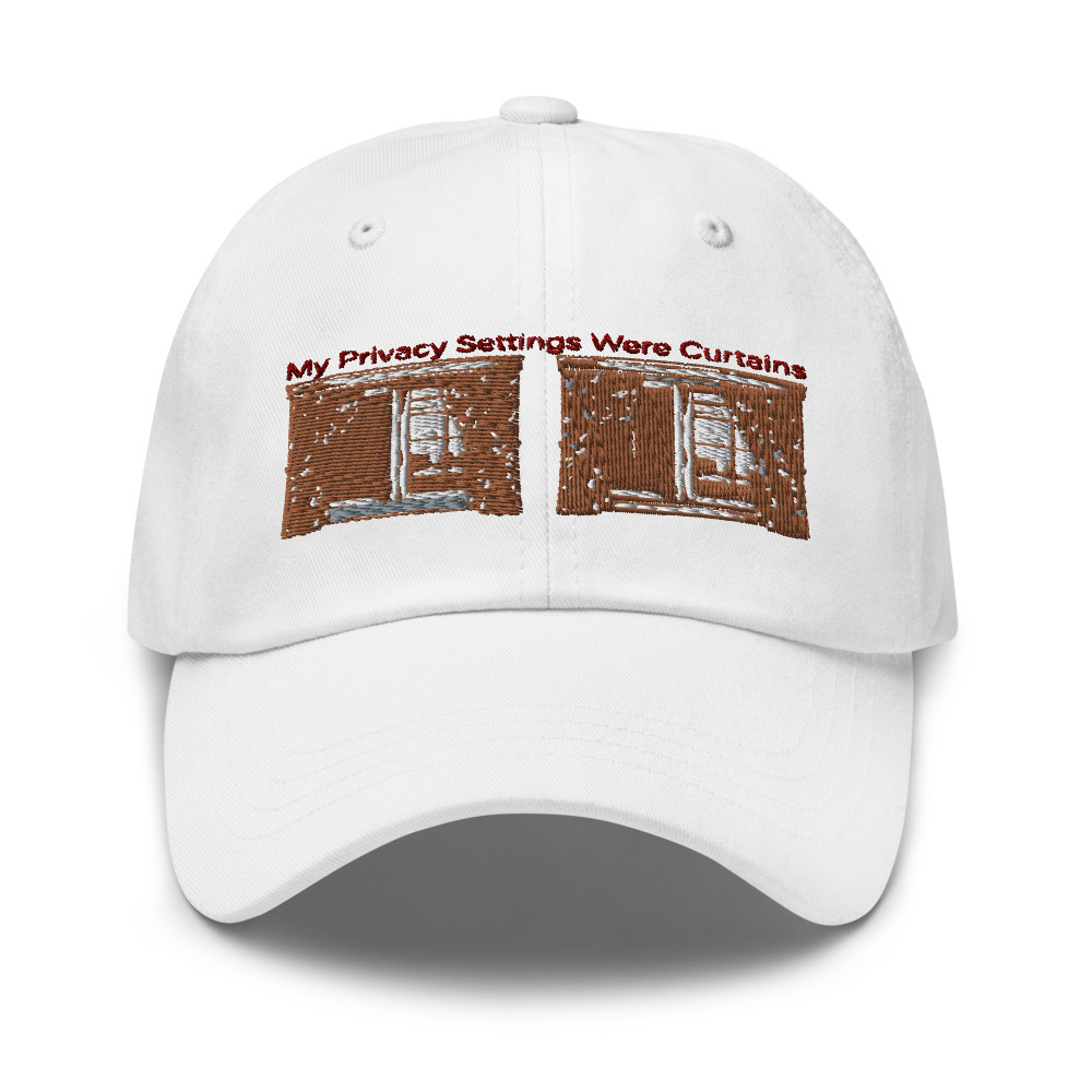 My Privacy Settings Were Curtains - hat