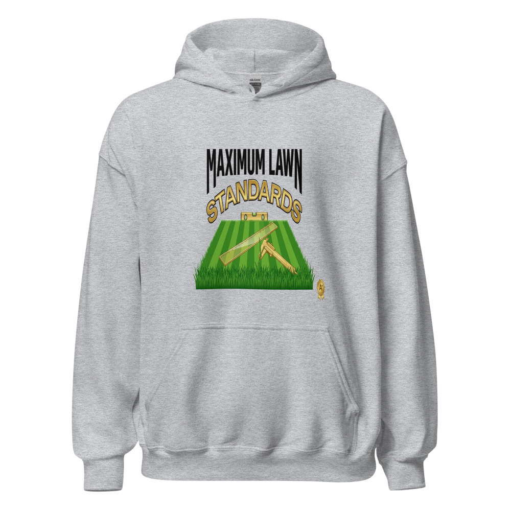 Maximum Lawn Standards - hoodie