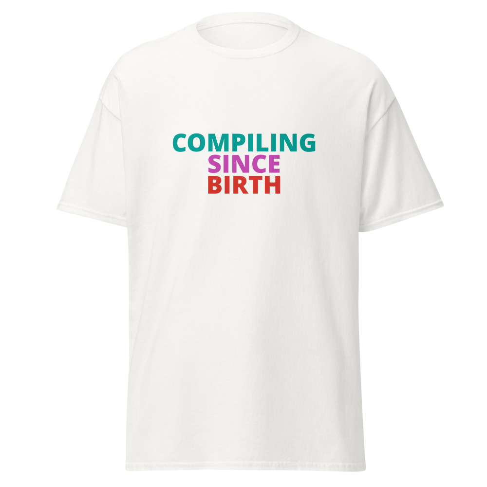 COMPILING SINCE BIRTH Tee