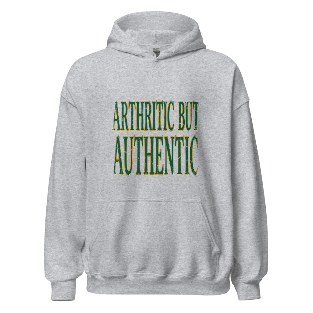 Arthritic But Authentic - hoodie