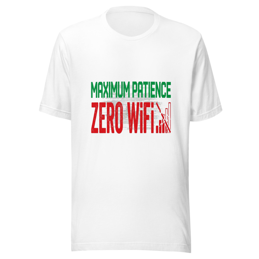 Maximum Patience, Zero WiFi - tshirt