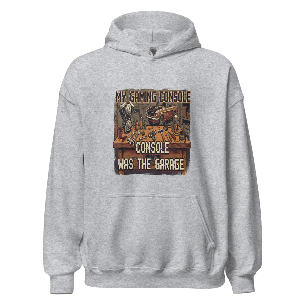 My Gaming Console Was The Garage - hoodie