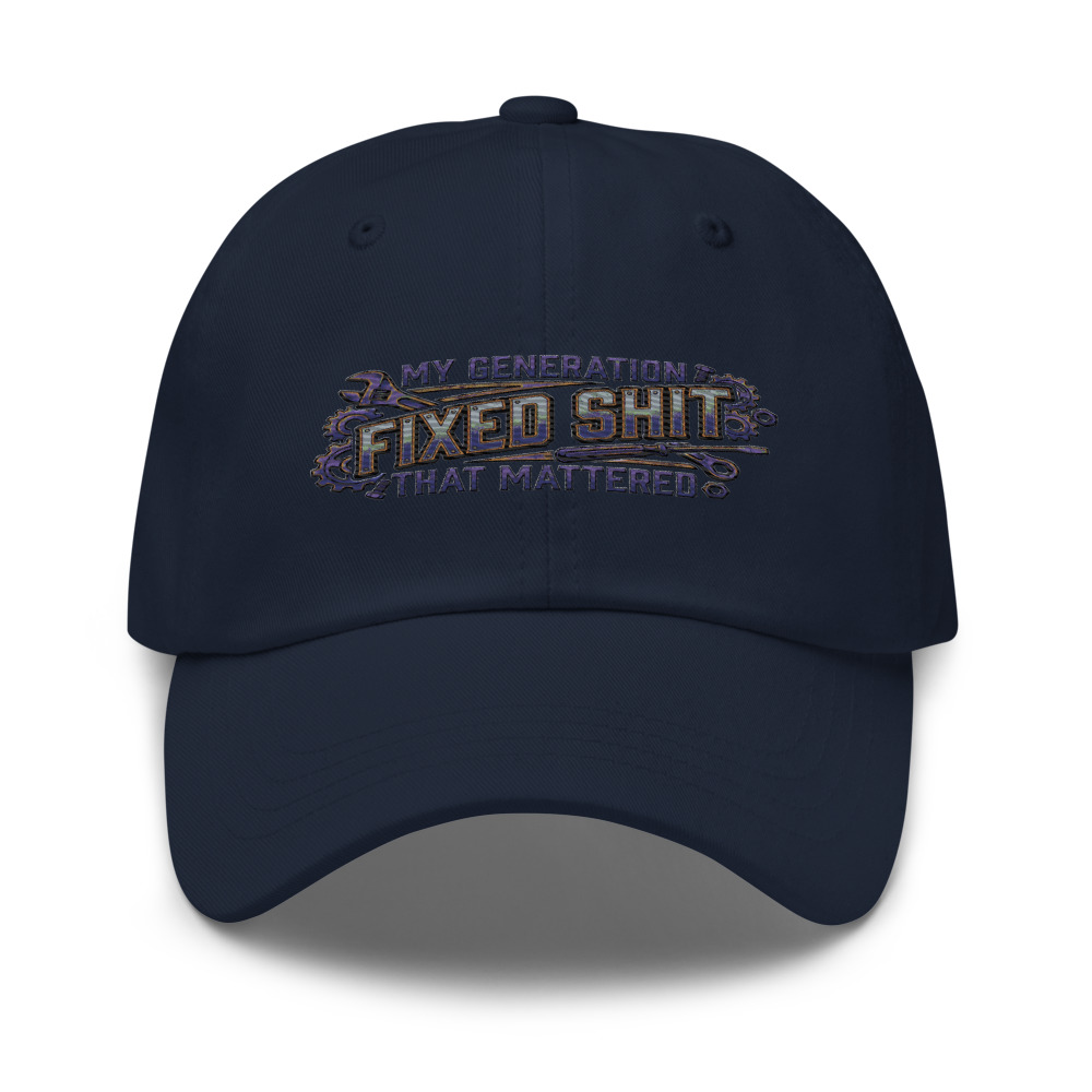 My Generation Fixed Shit That Mattered - hat