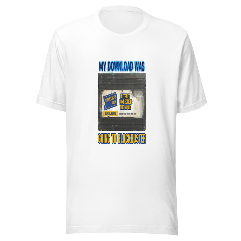 My Download Was Going To Blockbuster - tshirt