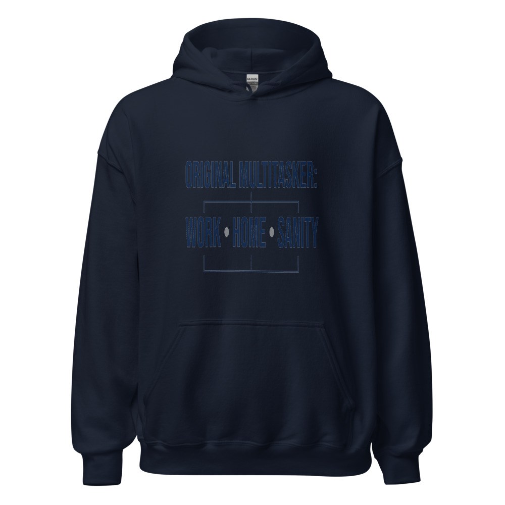 Original Multitasker: Work, Home, Sanity - hoodie