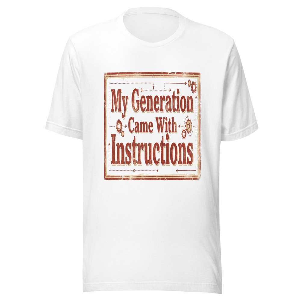 My Generation Came With Instructions - tshirt