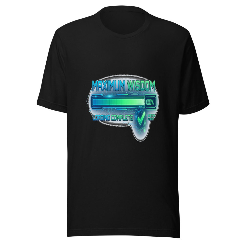 Maximum Wisdom Loading Complete - tshirt