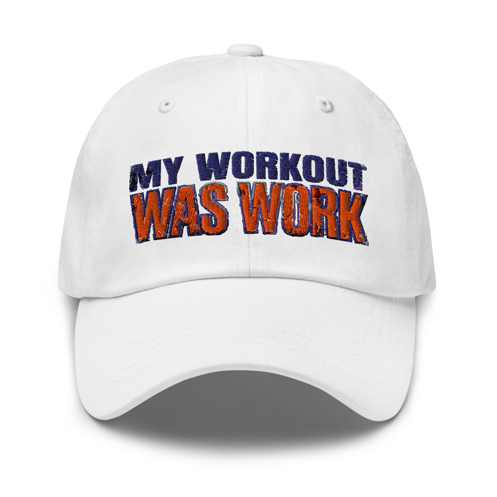 My Workout Was Work - hat