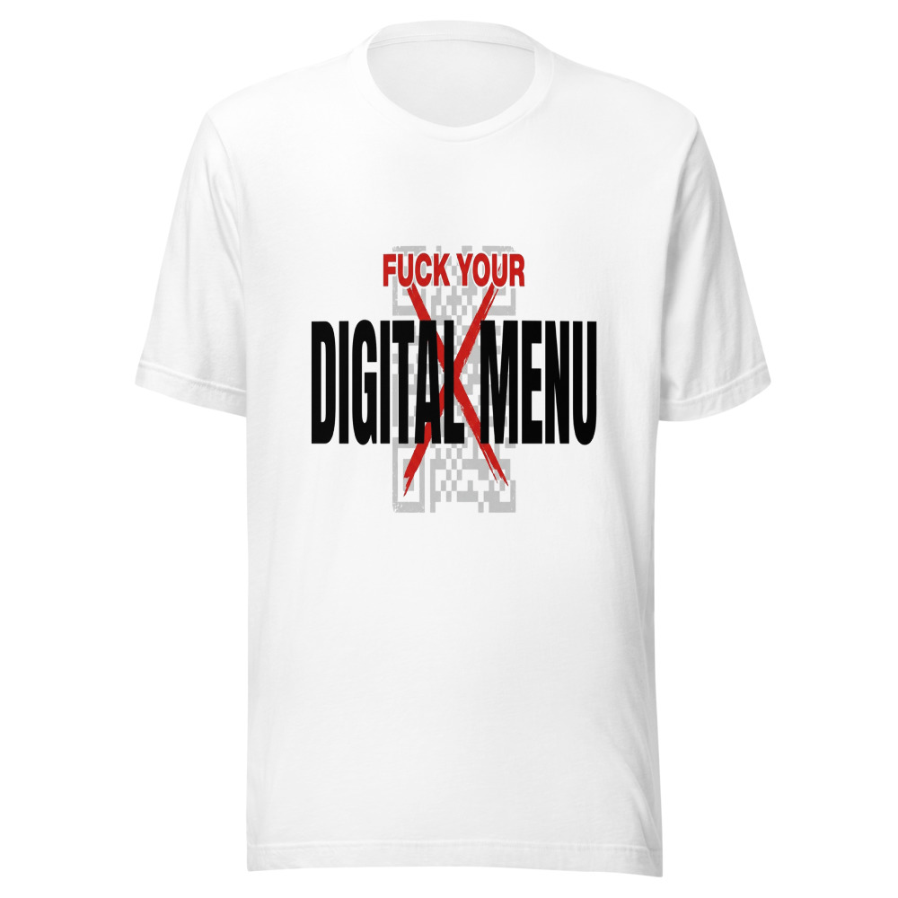 Fuck Your Digital Menu - tshirt