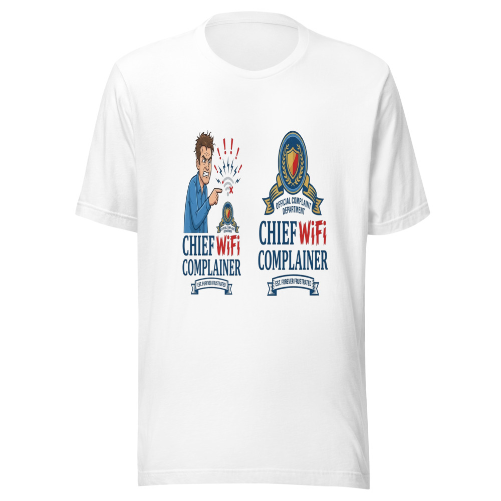Chief WiFi Complainer - tshirt