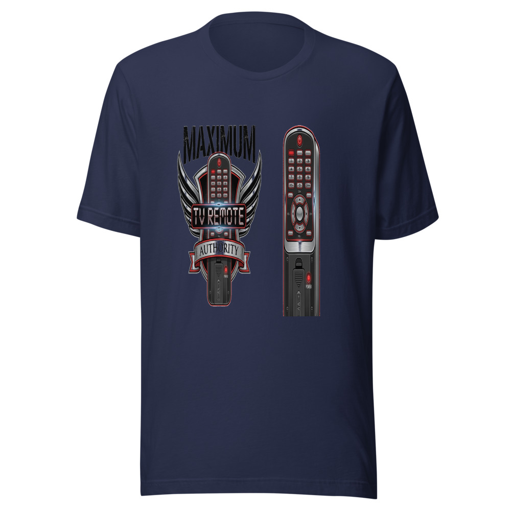Maximum TV Remote Authority - tshirt