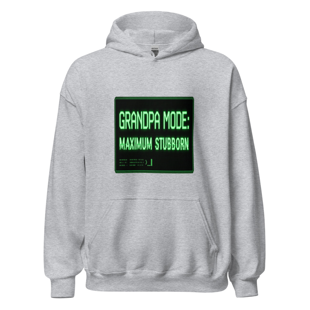 Grandpa Mode: Maximum Stubborn - hoodie