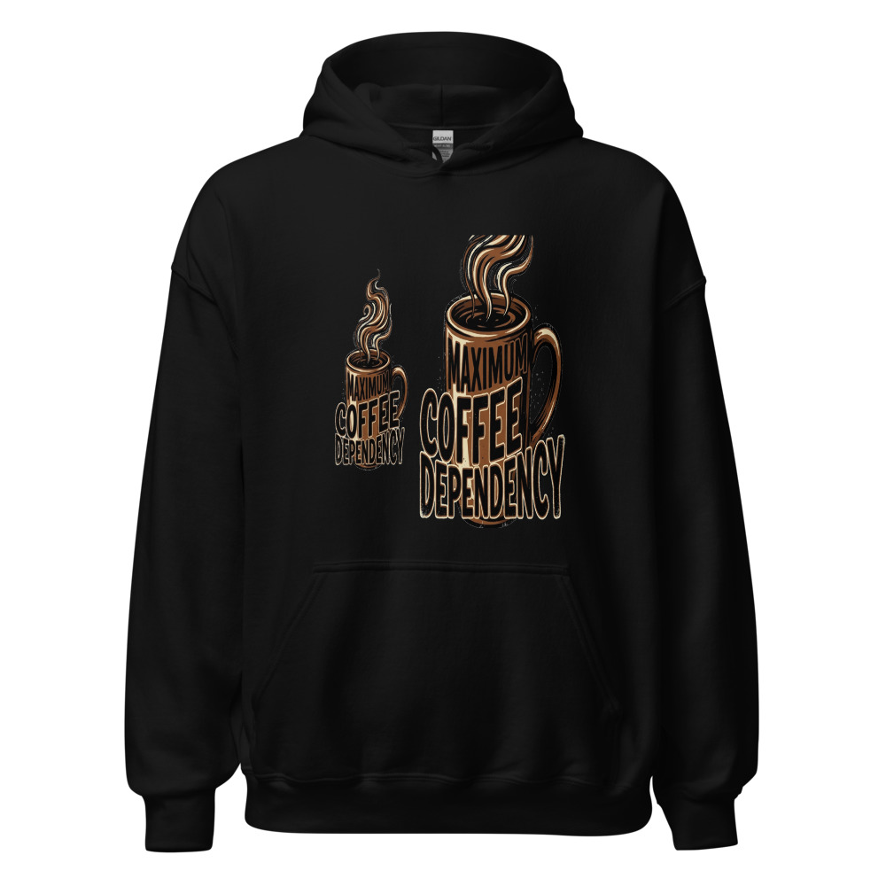 Maximum Coffee Dependency - hoodie