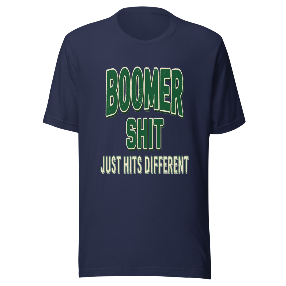 Boomer Shit Just Hits Different - tshirt