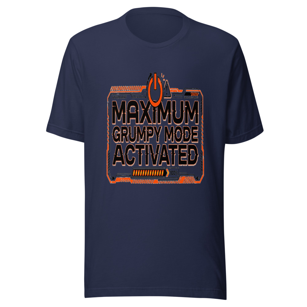 Maximum Grumpy Mode Activated - tshirt