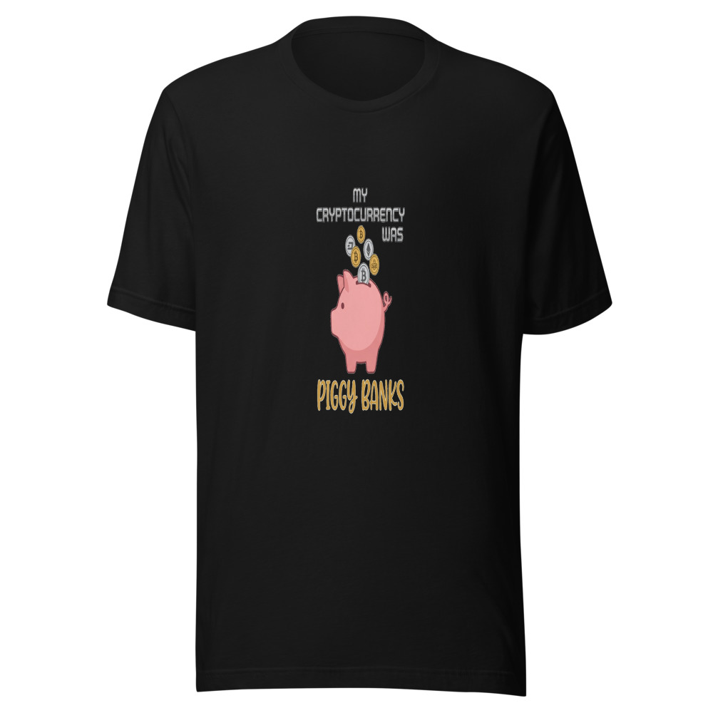 My Cryptocurrency Was Piggy Banks - tshirt