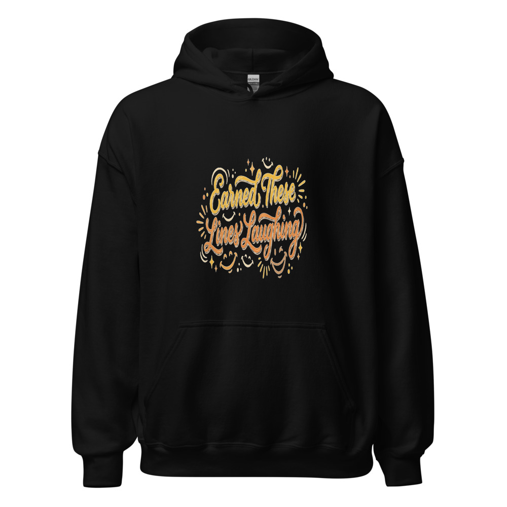 Earned These Lines Laughing - hoodie