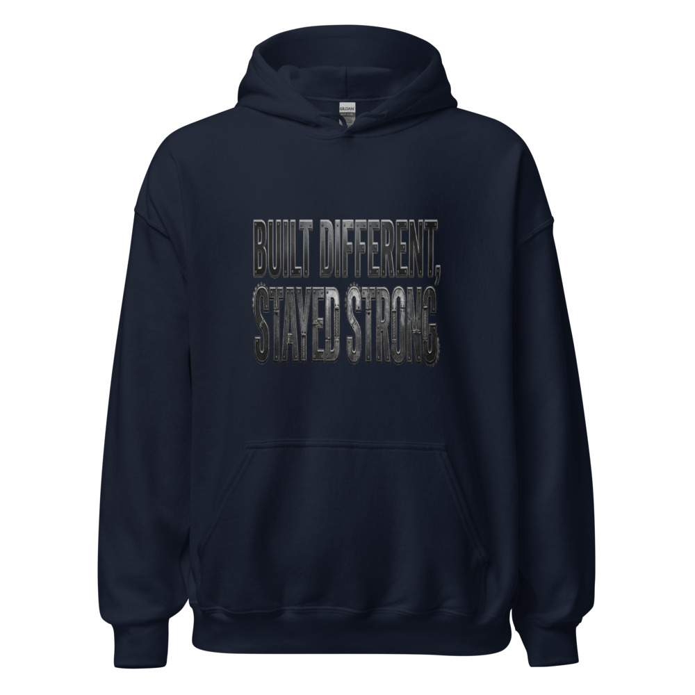 Built Different, Stayed Strong - hoodie