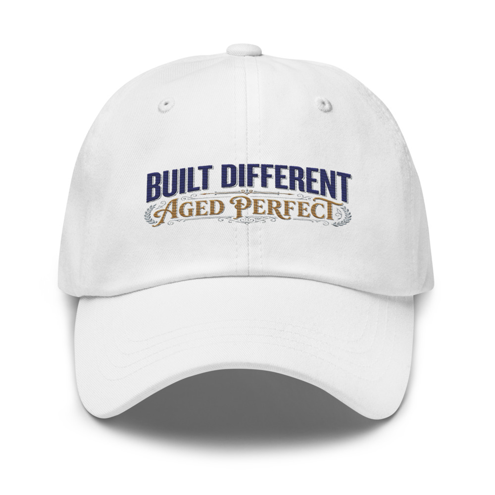 Built Different, Aged Perfect - hat
