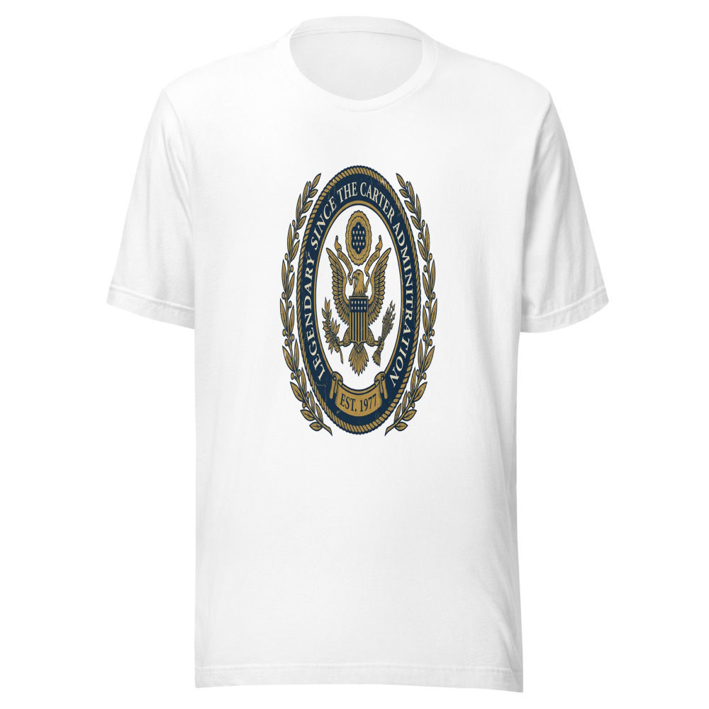 Legendary Since The Carter Administration - tshirt