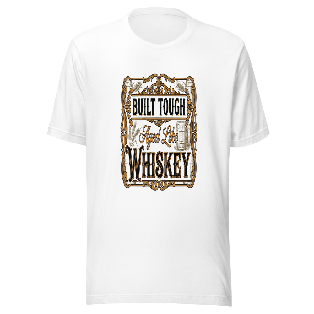 Built Tough, Aged Like Whiskey - tshirt