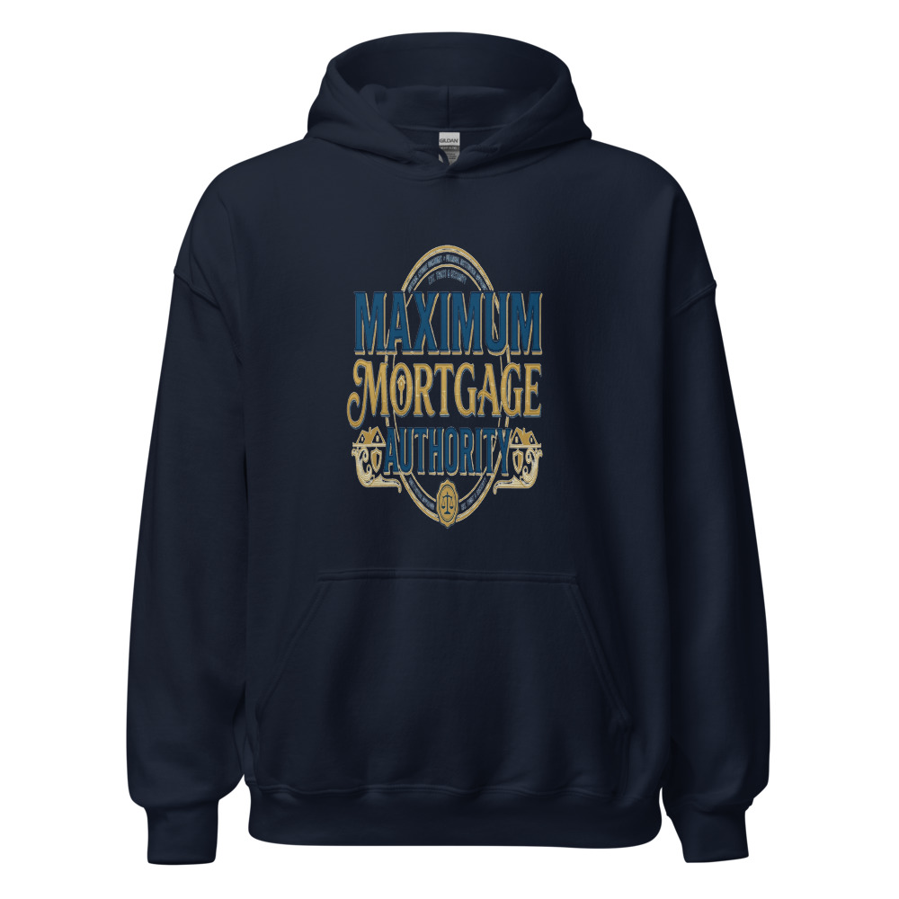 Maximum Mortgage Authority - hoodie