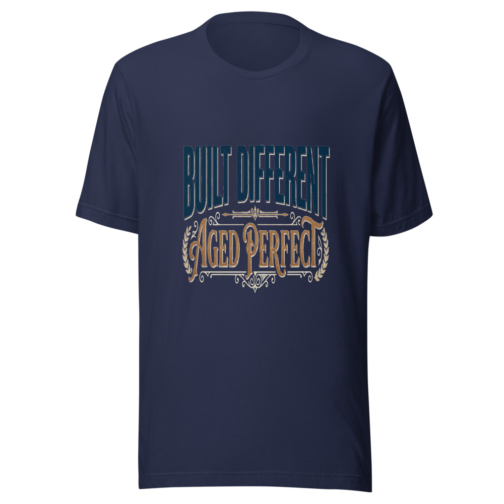 Built Different, Aged Perfect - tshirt