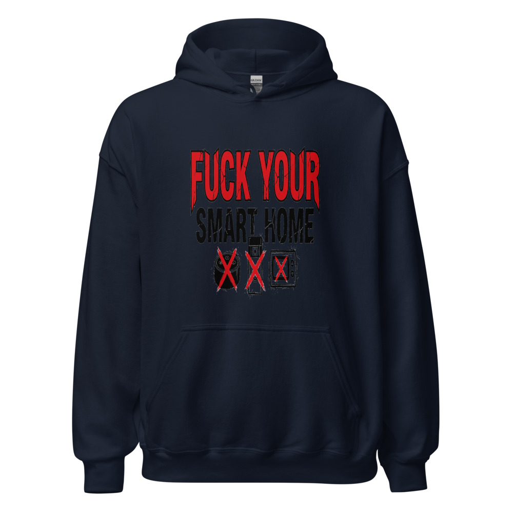 Fuck Your Smart Home - hoodie