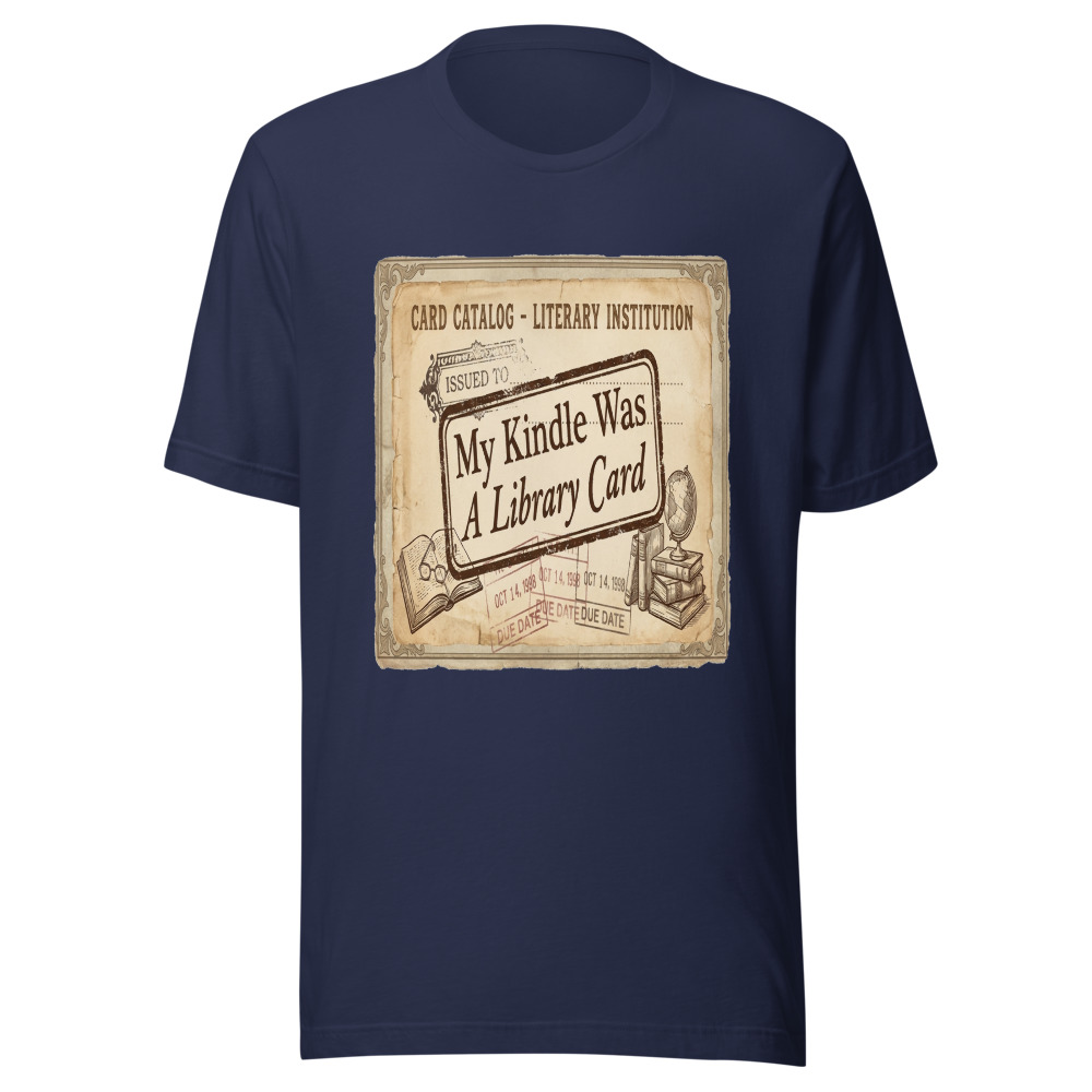 My Kindle Was A Library Card - tshirt