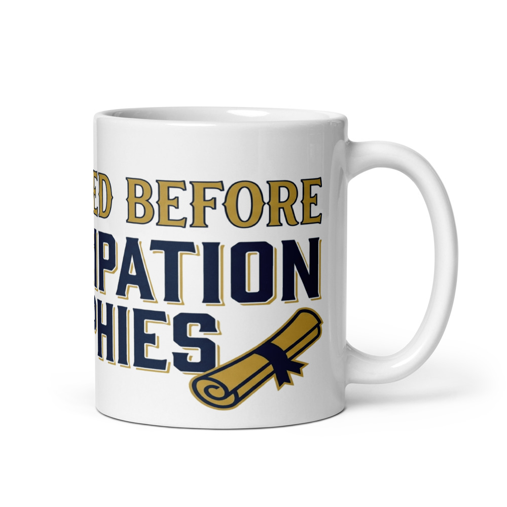 Graduated Before Participation Trophies - mug