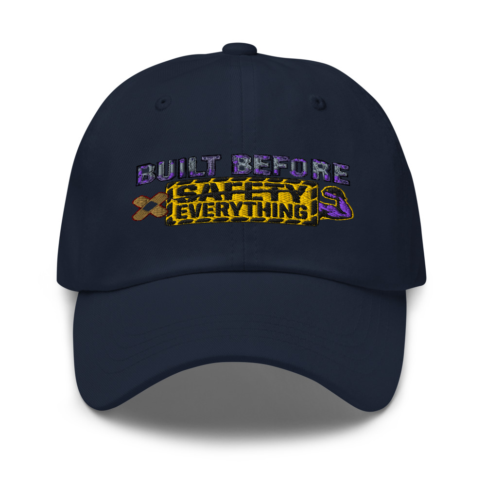 Built Before Safety Everything - hat