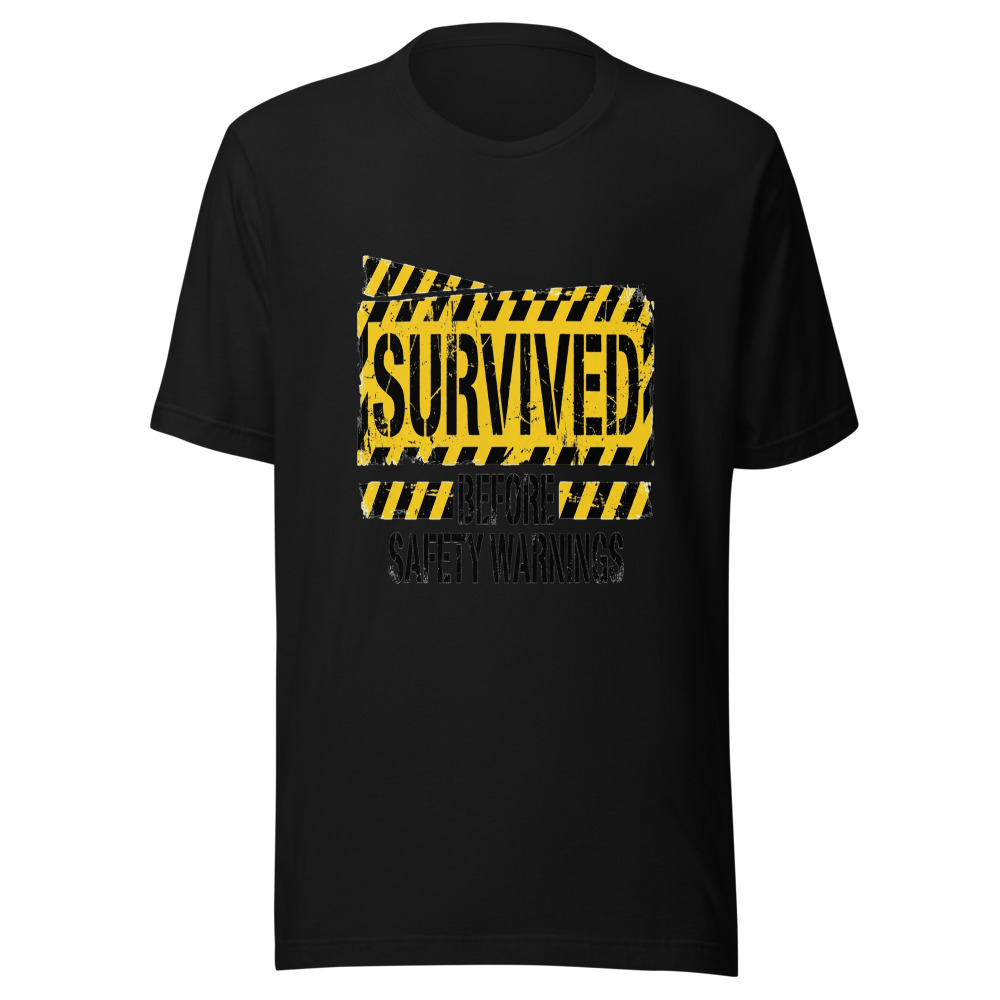 Survived Before Safety Warnings - tshirt
